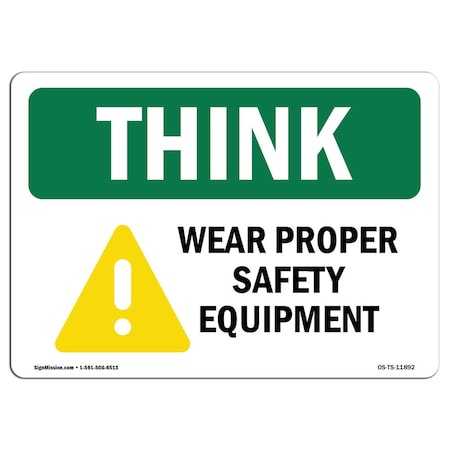 Signmission OSHA THINK, Wear Proper Equipment, 24in X 18in Alum, 24" W, 18" H, Landscape, OS-TS-A-1824-L-11892 OS-TS-A-1824-L-11892